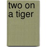 Two On A Tiger door Stephen Benatar