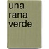 Una Rana Verde