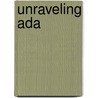 Unraveling Ada door Barbara Sullivan