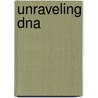 Unraveling Dna by Maxim D. Frank-Kamenetskii