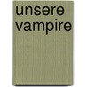 Unsere Vampire by Bernd Zeller