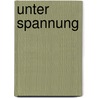 Unter Spannung by Susanne Brüning