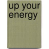 Up Your Energy by Judith Powell