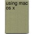 Using Mac Os X