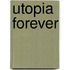 Utopia Forever