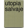 Utopia Salvaje by Darcy Ribeiro