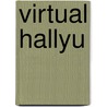 Virtual Hallyu by Kyung Hyunkim