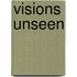 Visions Unseen