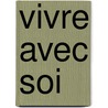 Vivre Avec Soi by Jacques Salome