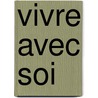 Vivre Avec Soi door Jacques Salome