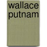 Wallace Putnam door Francis M. Naumann