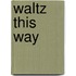 Waltz This Way