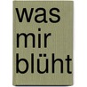 Was Mir Blüht by Paula Almqvist