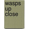 Wasps Up Close door Greg Pyle