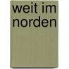 Weit im Norden by Marcel Theroux