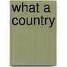 What A Country by Joyce Allen Roberts