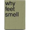 Why Feet Smell door Joe Rake