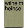 Wilhelm Heinse door Gert Theile