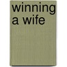 Winning a Wife by Annie Wilkinson