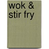 Wok & Stir Fry door Good Housekeeping Institute