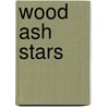 Wood Ash Stars door Marguerite Poland