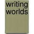 Writing Worlds