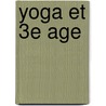 Yoga Et 3E Age door Jacques Choque