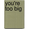 You'Re Too Big door Simon Puttock