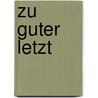 Zu guter Letzt by Willhelm Busch