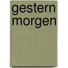 gestern morgen by Bini Adamczak