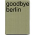 goodbye Berlin