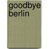 goodbye Berlin by Wolfgang Herrndorf