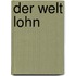 Der Welt Lohn