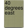 40 Degrees East door Peter Iglikowski