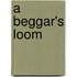 A Beggar's Loom