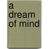 A Dream of Mind door C.K. Williams