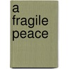 A Fragile Peace door Teresa Crane