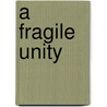 A Fragile Unity door James C. Whisenant