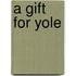 A Gift For Yole