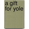 A Gift For Yole by Way Tu Moore