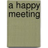A Happy Meeting door Betty Neels