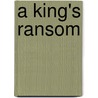 A King's Ransom by Jude Watson
