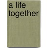 A Life Together door Sigrist Seraphim