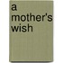 A Mother's Wish