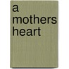 A Mothers Heart door Joan Judson
