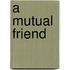 A Mutual Friend