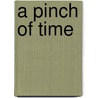 A Pinch Of Time door Claude Tatilon