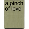 A Pinch of Love by Alicia Bessette