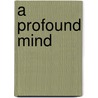 A Profound Mind door H.H. The Dalai Lama