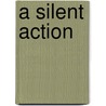A Silent Action door Rowan Williams